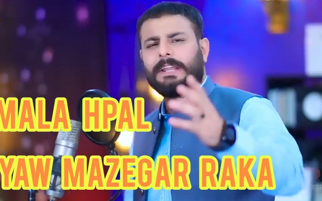 Mala hpal yaw mazegar raka |zubernawaz New Song 2023 | New Full Song
